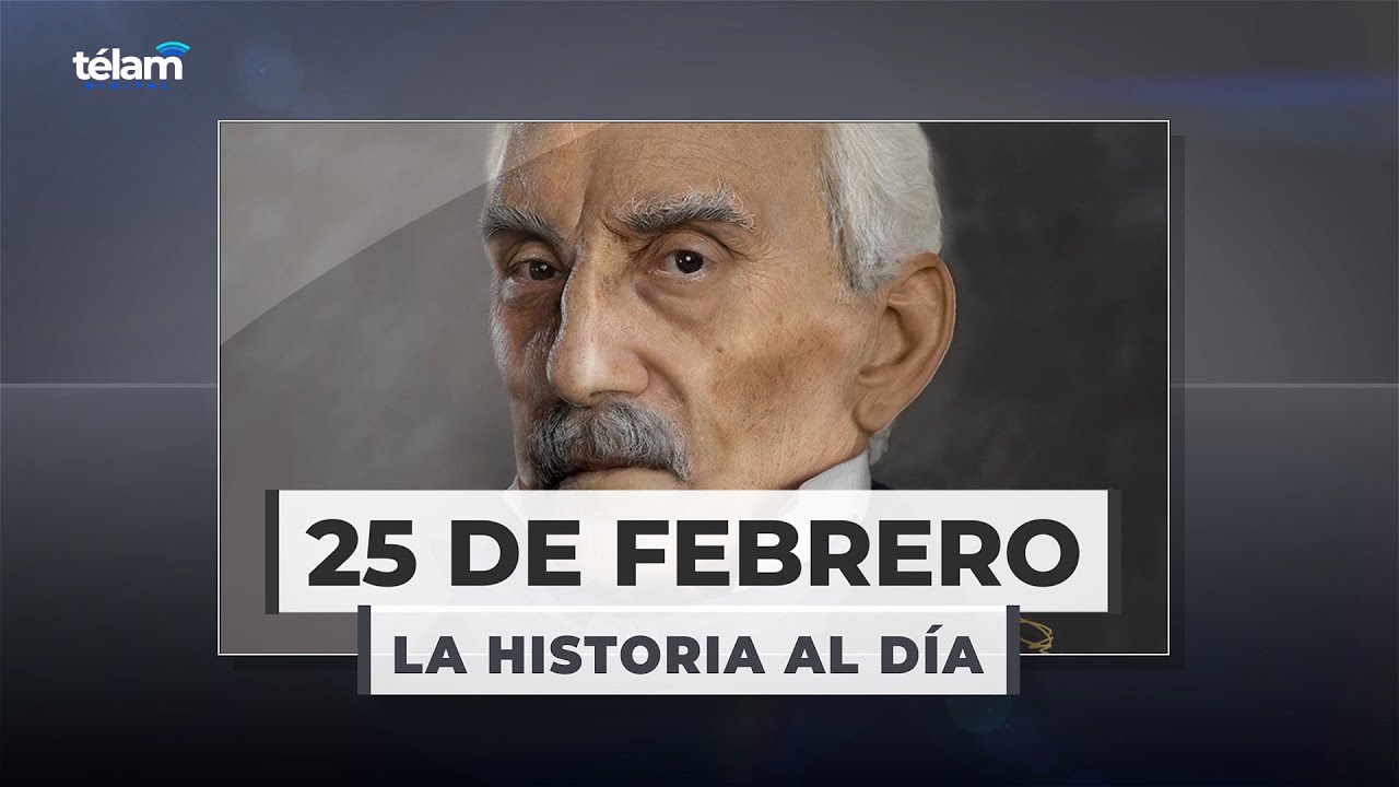 La historia al día: efemérides del 25 de febrero - La Jornada Web